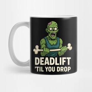 Deadlift Till You Drop Mug
